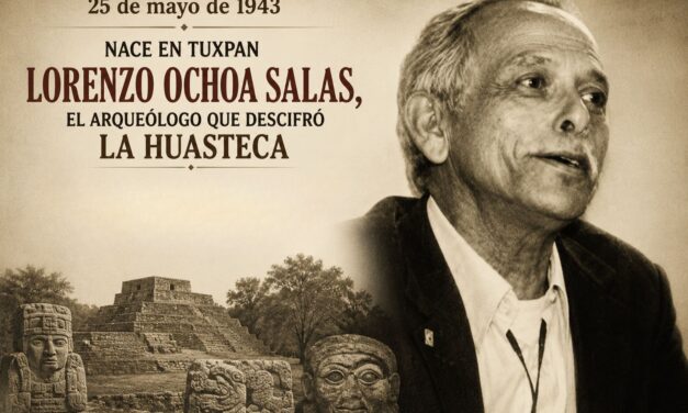 25 de mayo de 1943: nace Lorenzo Ochoa Salas, el arqueólogo tuxpeño que descifró la Huasteca