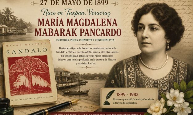 27 de mayo de 1899: nació en Tuxpan la escritora Magdalena Mabarak