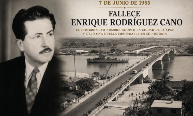 7 de junio de 1955: Fallece Enrique Rodríguez Cano, el hombre cuyo nombre adoptó la ciudad de Tuxpan