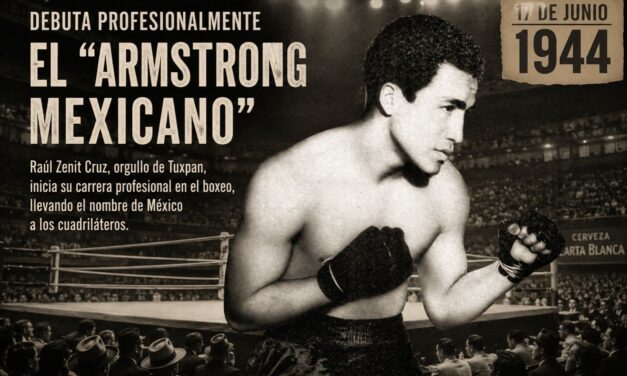 17 de junio de 1944: Debuta el «Armstrong Mexicano», orgullo del boxeo tuxpeño