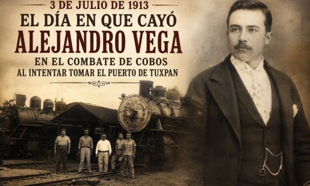 3 de julio de 1913: el día en que cayó Alejandro Vega a las puertas de Tuxpan