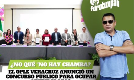 ¿No que “no hay chamba”? El OPLE Veracruz anunció un concurso público para ocupar nueve plazas