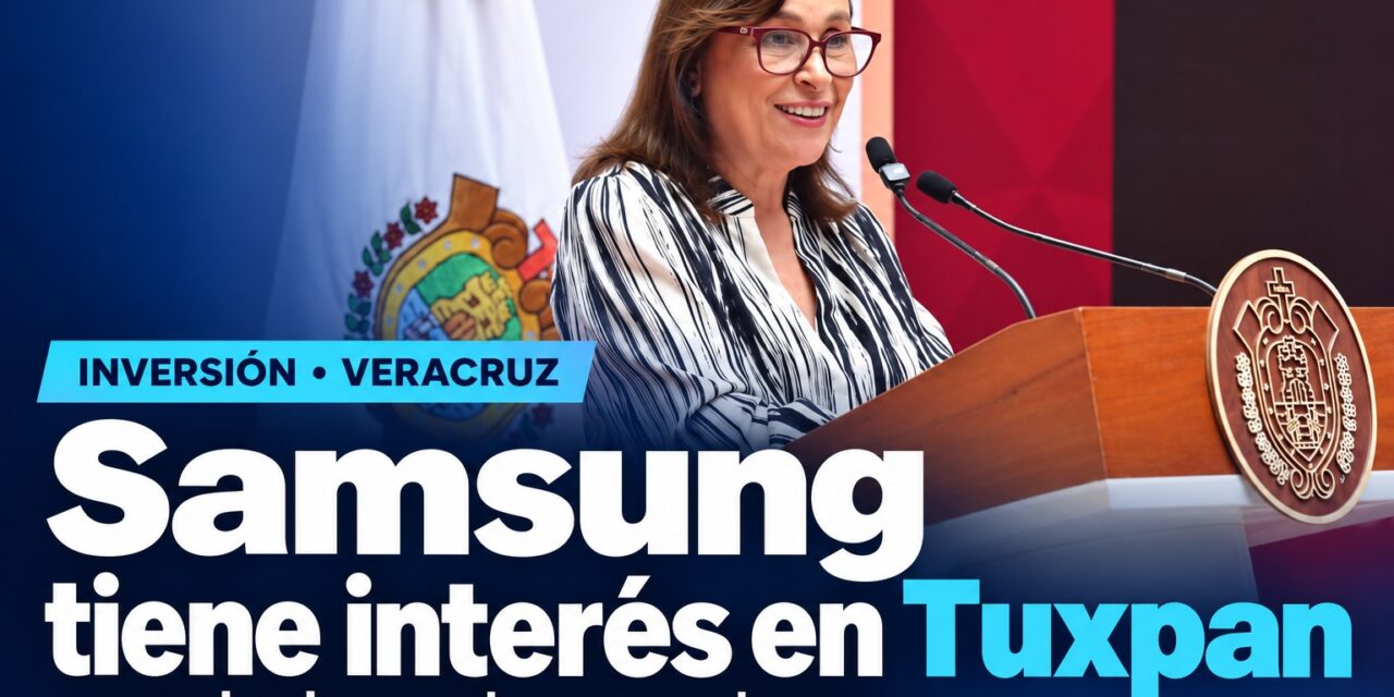 Samsung tiene interés en Tuxpan, revela la gobernadora