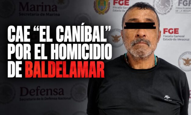 ¡CAE “EL CANÍBAL” POR EL HOMICIDIO DE BALDELAMAR!