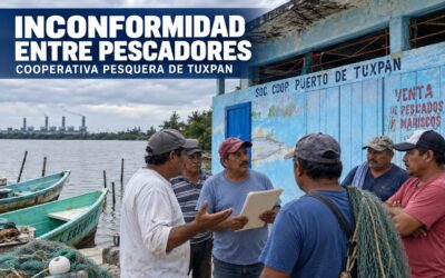 Inconformidad entre Pescadores tuxpeños ante el caso legal de la Cooperativa de Producción Pesquera de Tuxpan.