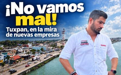¡No vamos mal! Tuxpan está en la mira de nuevas empresas