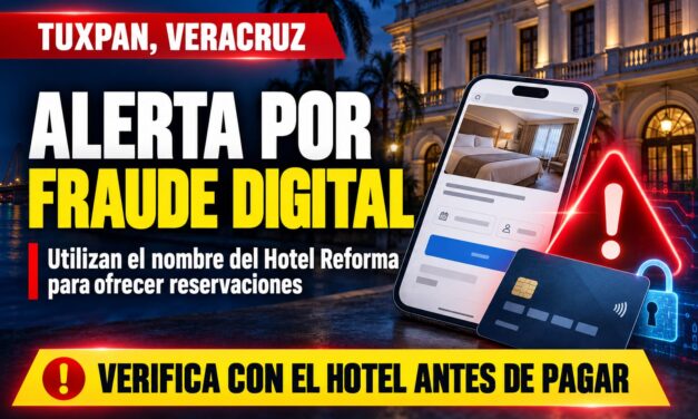 ALERTA POR FRAUDE DIGITAL: utilizan nombre del Hotel Reforma para ofrecer reservaciones en Tuxpan