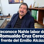 Reconoce Nahle labor del Dr. Romualdo Cruz Cerecedo al frente del Emilio Alcázar