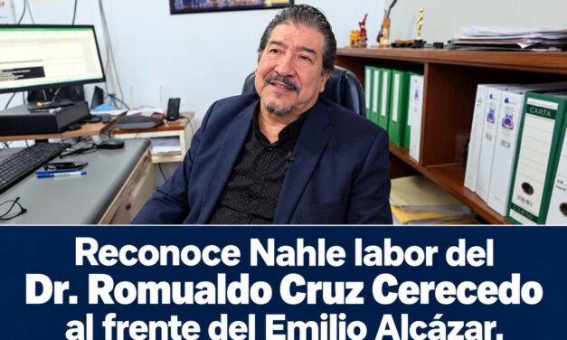 Reconoce Nahle labor del Dr. Romualdo Cruz Cerecedo al frente del Emilio Alcázar